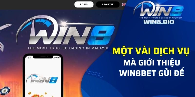 Một vài dịch vụ mà giới thiệu Win8bet gửi đến