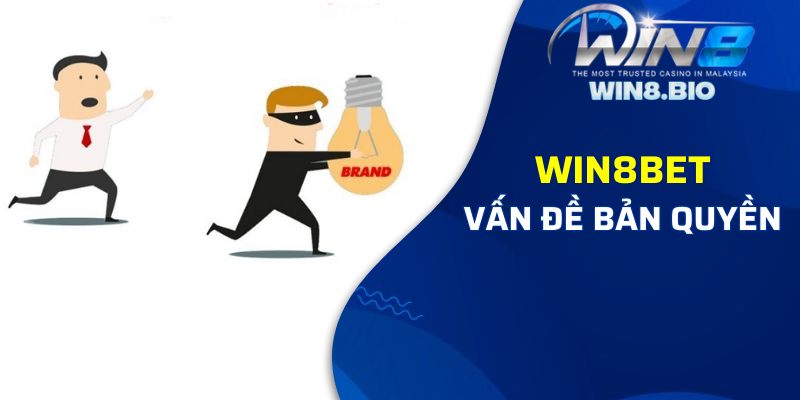 Vấn đề bản quyền thương hiệu Win8bet