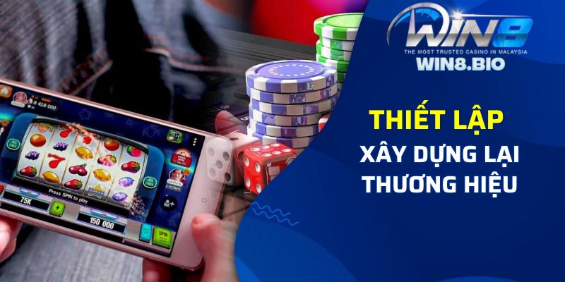 Thiết lập lại thương hiệu nhà cái Win8bet