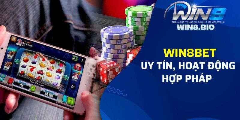 Nhà cái Win8bet là sân chơi uy tín, hoạt động hợp pháp