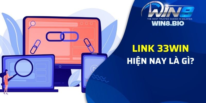 Link 33Win hiện nay là gì?