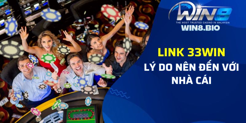 Lý do nên chọn link 33Win hiện nay là gì?