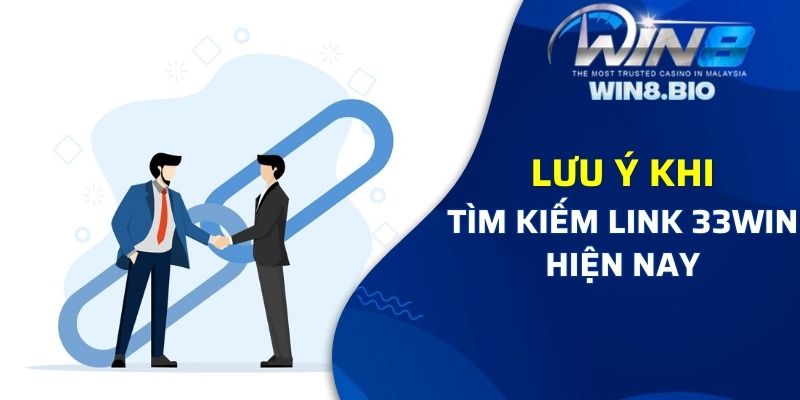 Lưu ý khi truy cập vào Link 33Win hiện nay là gì?