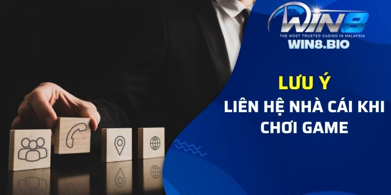 Lưu ý liên hệ với nhà cái Win8bet khi chơi game