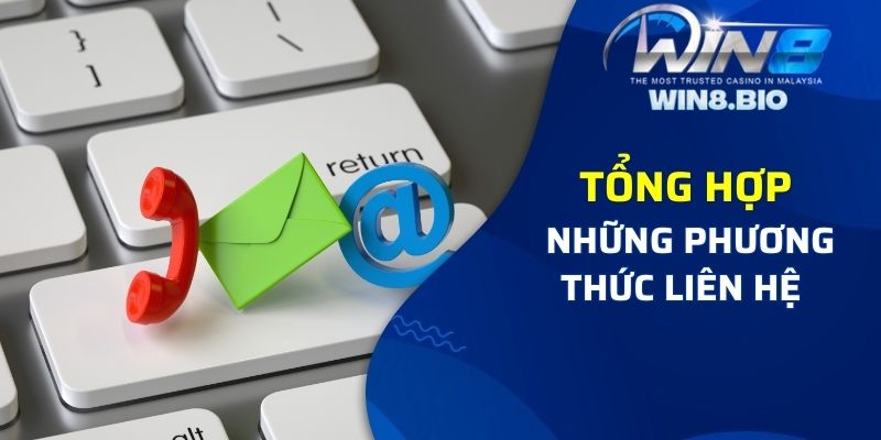 Tổng hợp những phương thức liên hệ Win8bet