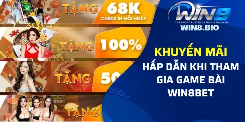 Các ưu đãi hấp dẫn khi tham gia chơi tại game bài Win8bet 